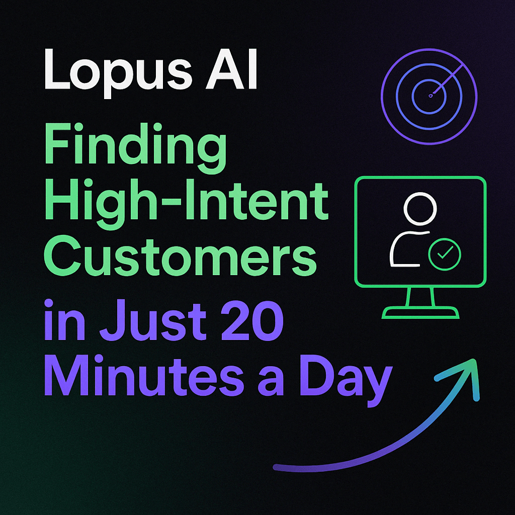 Lopus AI: Finding customers who are ready to buy your product — on autopilot.