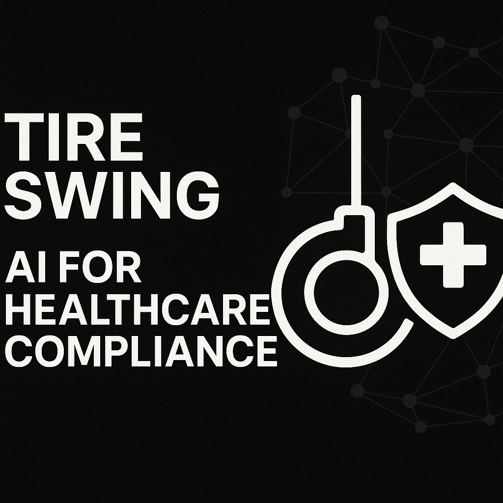 Tire Swing - AI for Healthcare Compliance