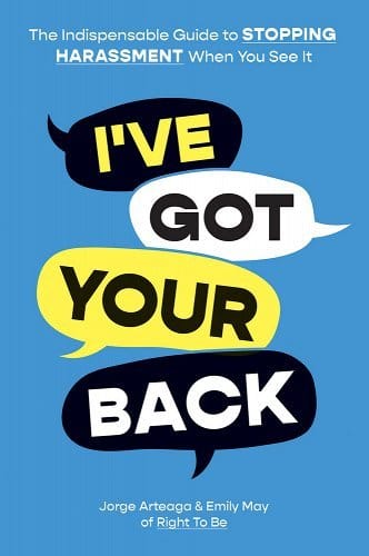 I've Got Your Back: The Indispensable Guide to Stopping Harassment When You See It - May, Emily