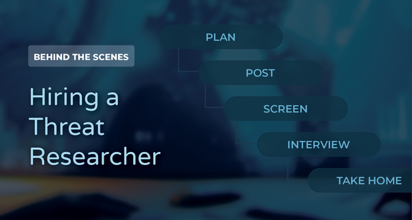 Behind the Scenes: Hiring a Threat Researcher