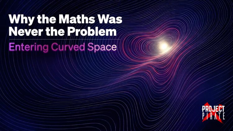 Abstract gravitational curve illustration with the headline "Why the Maths Was Never the Problem - Entering Curved Space"
