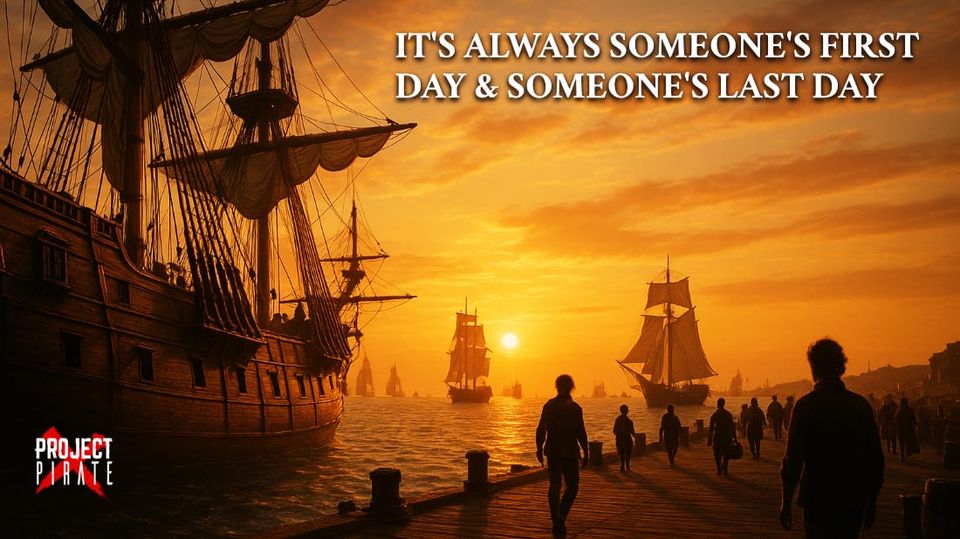 It's Always Someone's First Day & Someone's Last Day