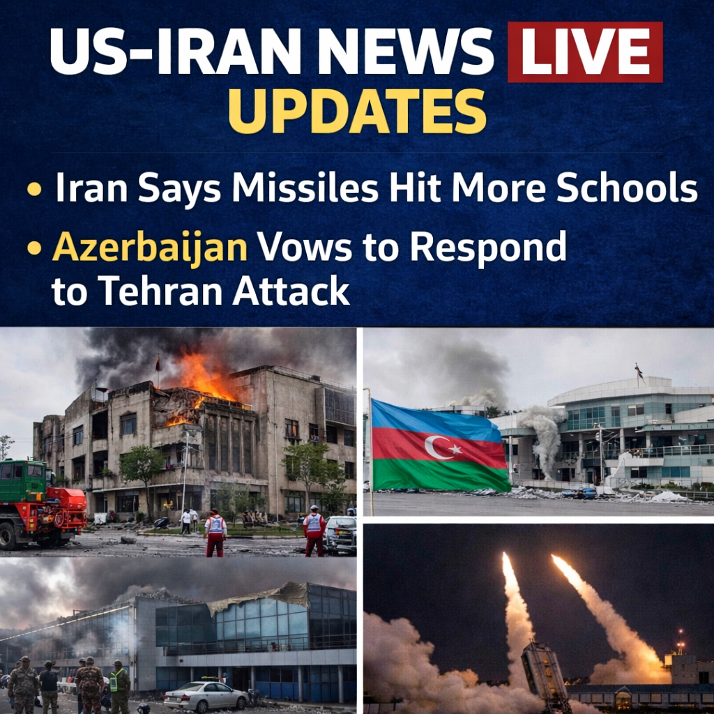 US–Iran News LIVE: Iran Reports Missile Strikes on Schools; Azerbaijan Vows Retaliation