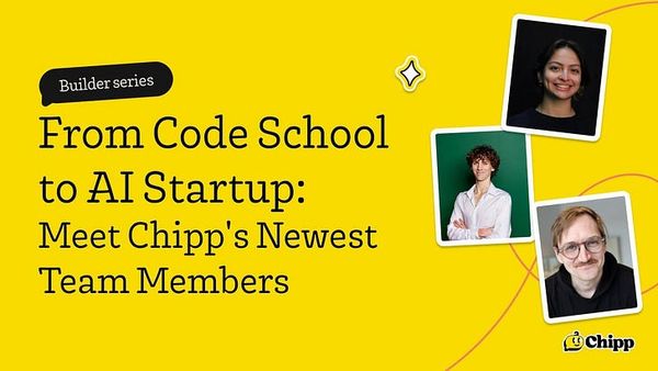 From Code School to AI Startup: Meet Chipp's Newest Team Members