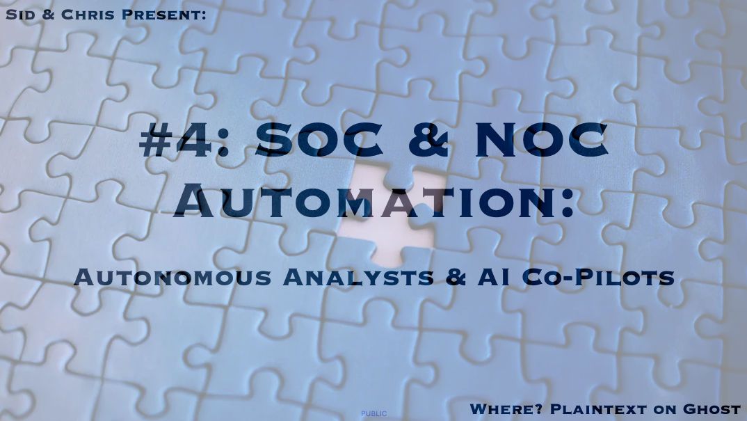 # 4. SOC and NOC Automation: Autonomous Analysts and AI Co-Pilots