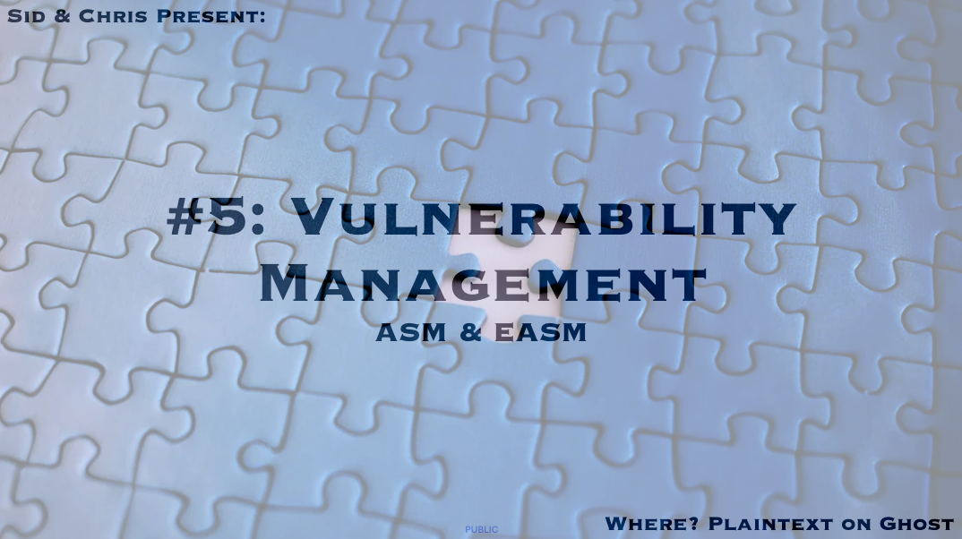 # 5. Vulnerability Management, ASM, EASM