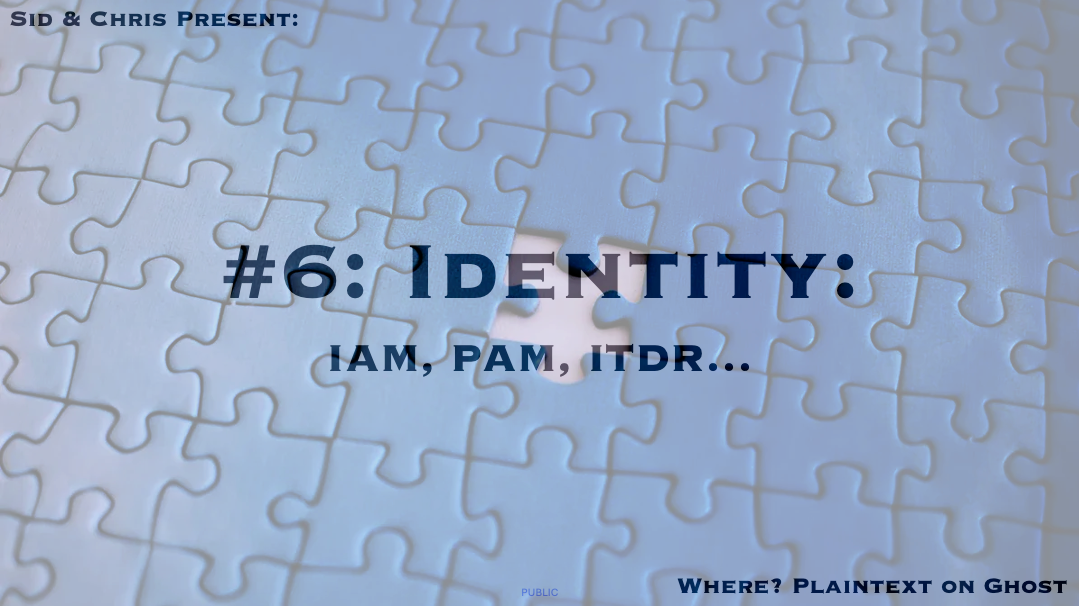 # 6. Identity: IAM, PAM, ITDR
