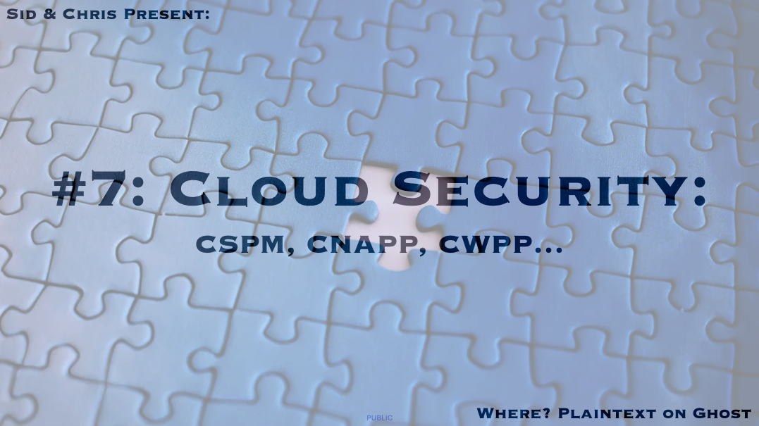 # 7. Cloud Security: CSPM, CNAPP, CWPP