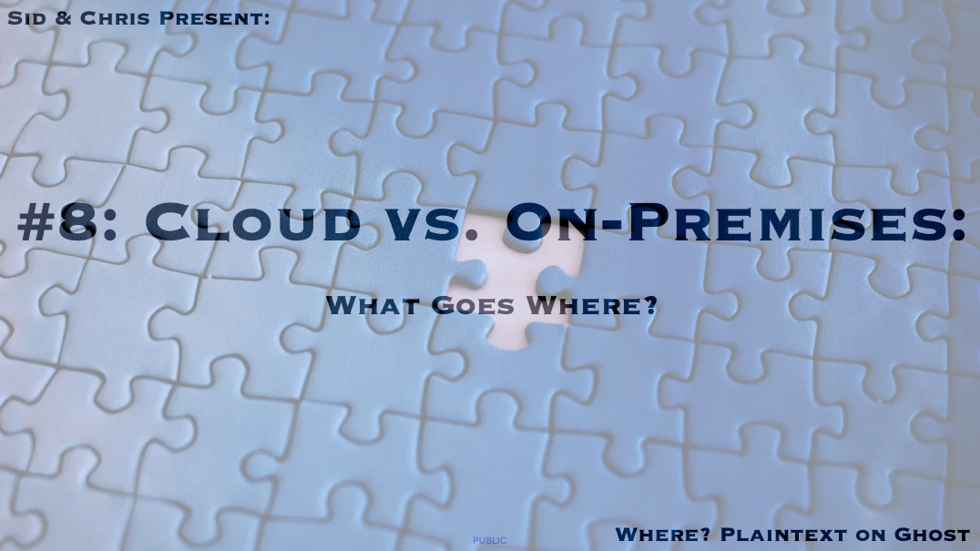 # 8. Cloud vs. On-Premises: What Goes Where?