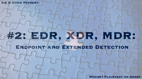 # 2. EDR, XDR, MDR: Endpoint and Extended Detection
