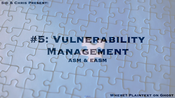 # 5. Vulnerability Management, ASM, EASM