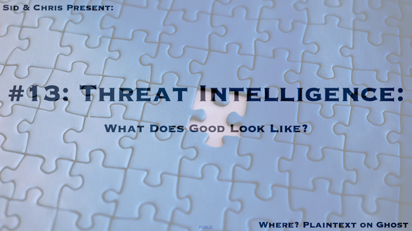 # 13. Threat Intelligence: What Does Good Look Like?