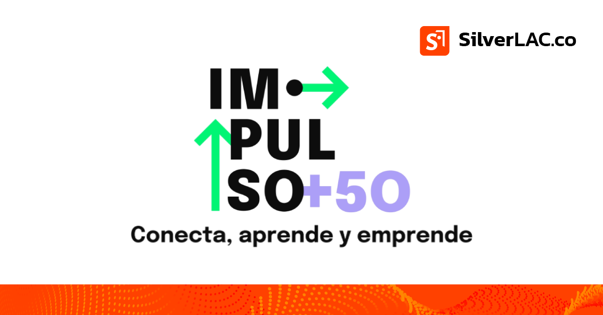 Impulso +50: un evento que fortalece la Economía Plateada en Latam