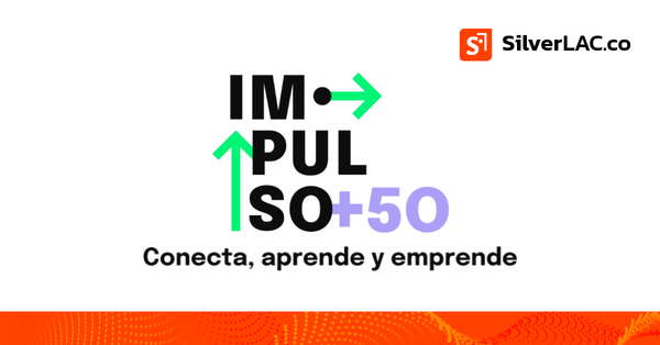 Impulso +50: un evento que fortalece la Economía Plateada en Latam