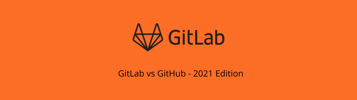 GitLab vs GitHub: 2021 Edition