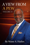 Publisher Wane Hailes, A View From a Pew II Available Now
