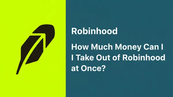 How Much Money Can I Take Out of Robinhood at Once?