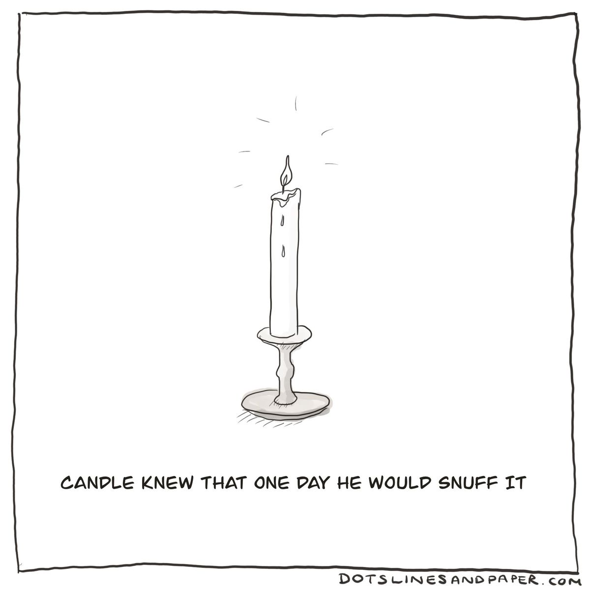 Candle Knew That One Day He Would Snuff It