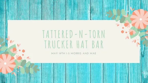 1-5PM Trucker Hat Bar @ Morris & Mae