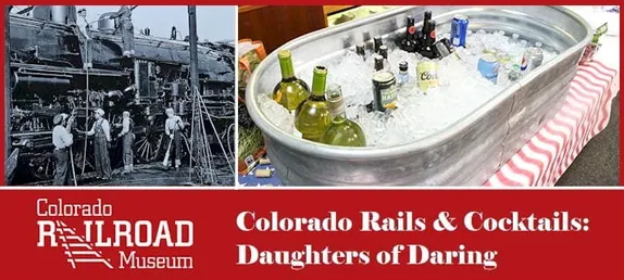 6PM Colorado Rails and Cocktails:   Daughters of Daring @ Colorado Railroad Museum
