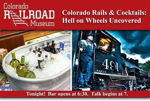 7-8:30PM Colorado Rails and Cocktails:   Hell on Wheels Uncovered @ Colorado Railroad Museum