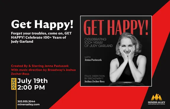 2PM "Get Happy" Celebrating Judy Garland @ Miners Alley Performing Arts Center