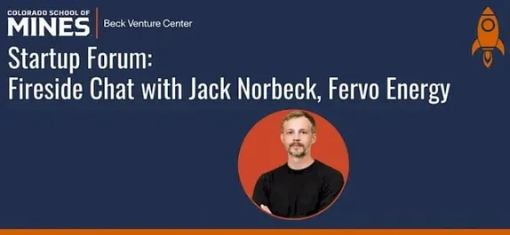 3:30-7PM Beck Venture Center Startup Forum: Fireside Chat with Jack Norbeck, Fervo Energy @ Beck Venture Center