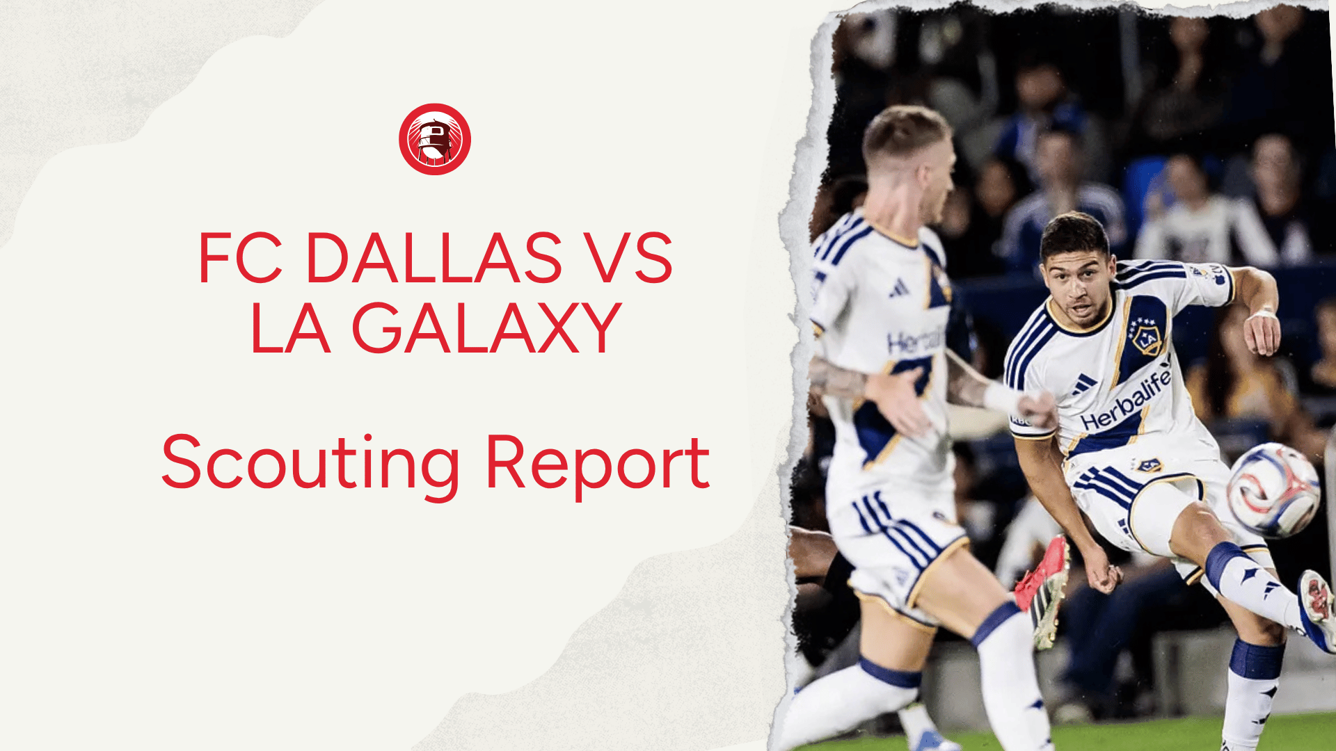 Scouting LA Galaxy: What FC Dallas Needs to Know 🔎
