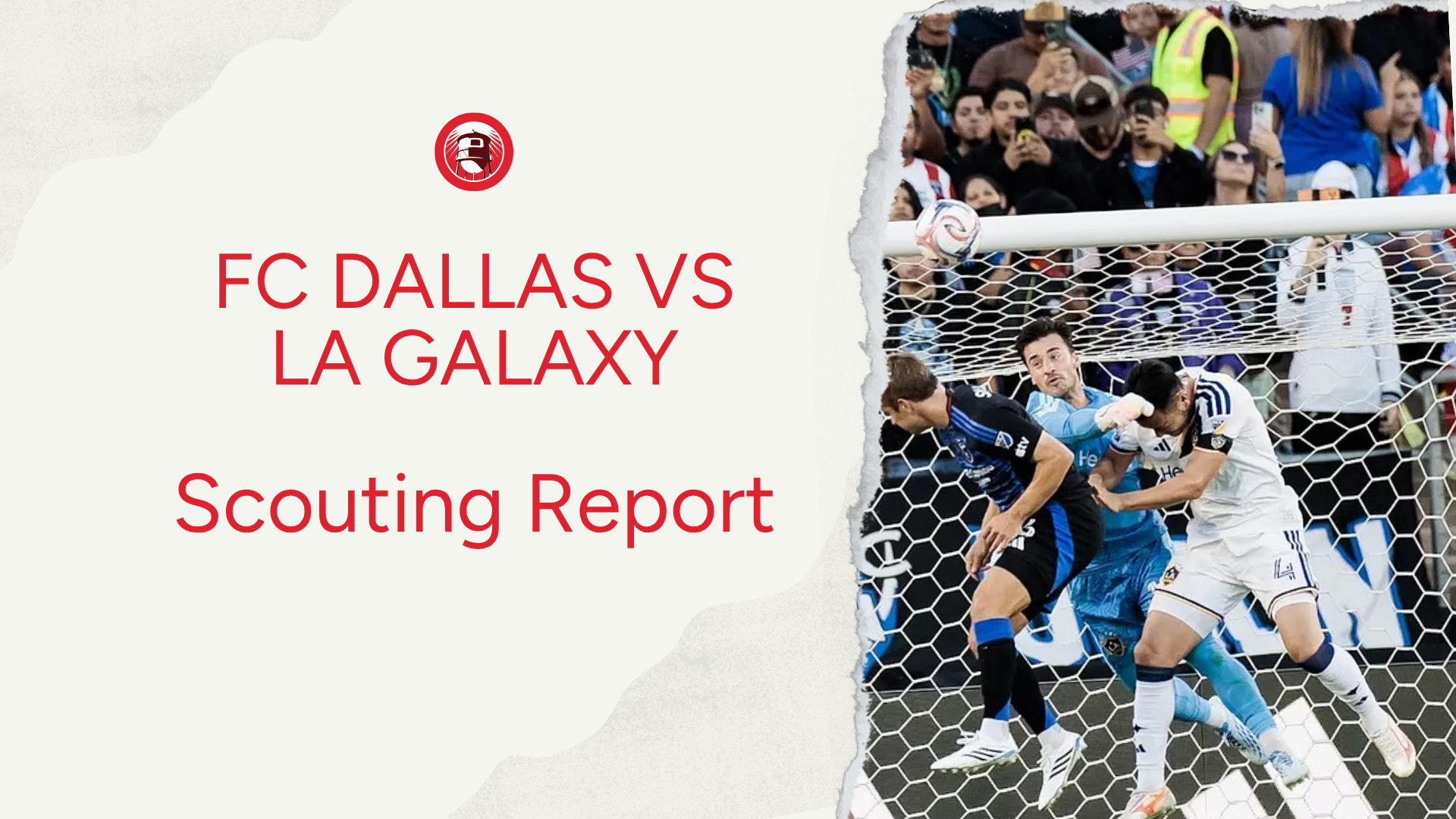 Scouting LA Galaxy: What FC Dallas Needs to Know 🔎