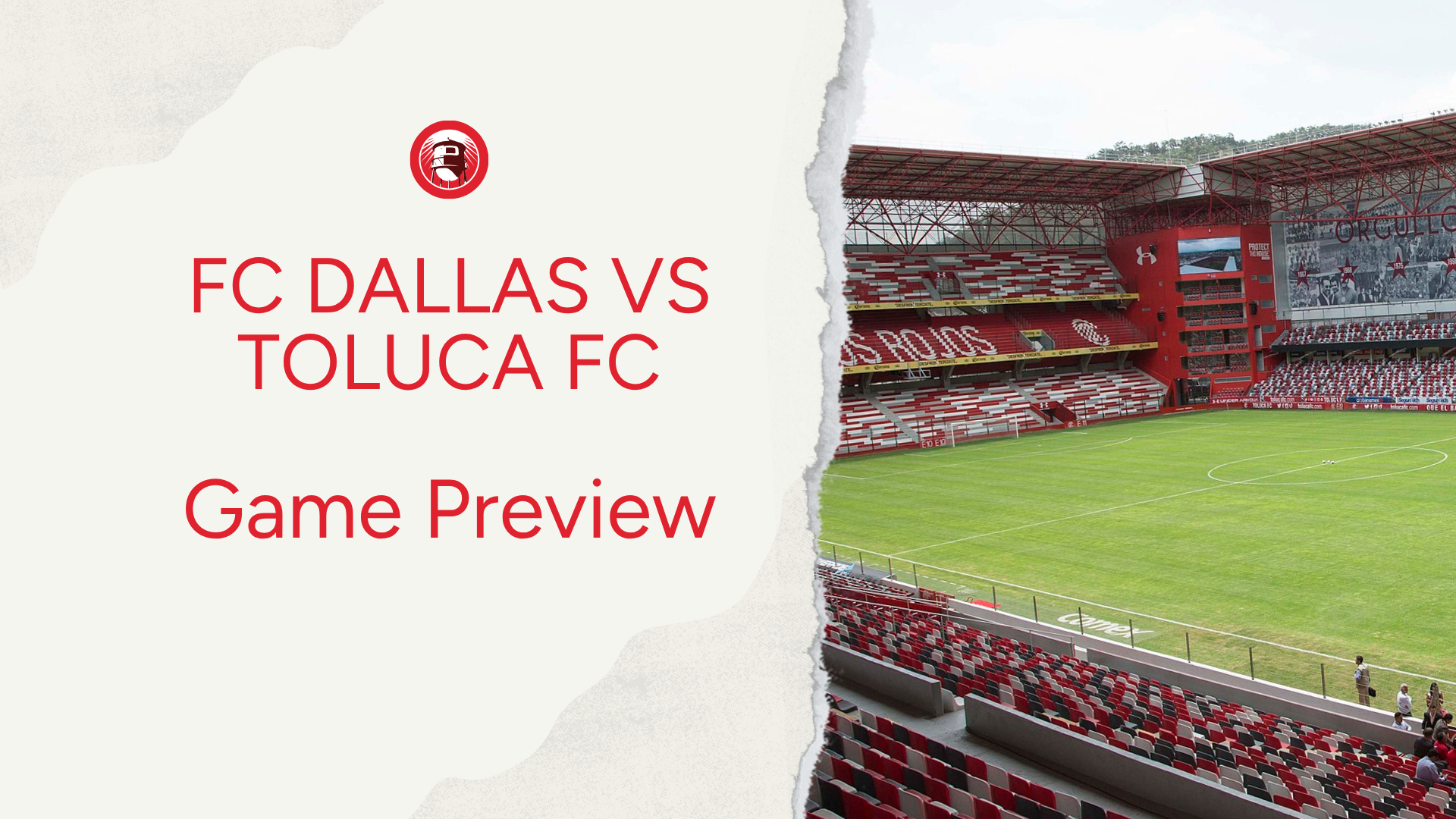 FC Dallas vs Toluca Preview: Lineups, Storylines & What to Watch
