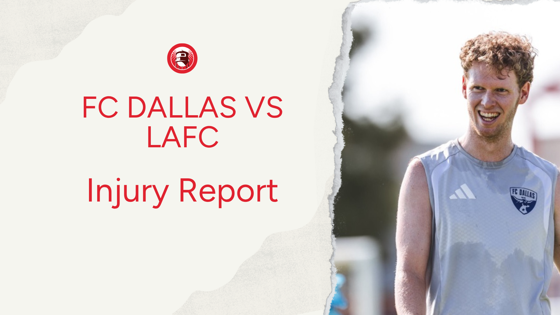 FC Dallas Injury Report vs. LAFC: Who Is In and Who Is Out?