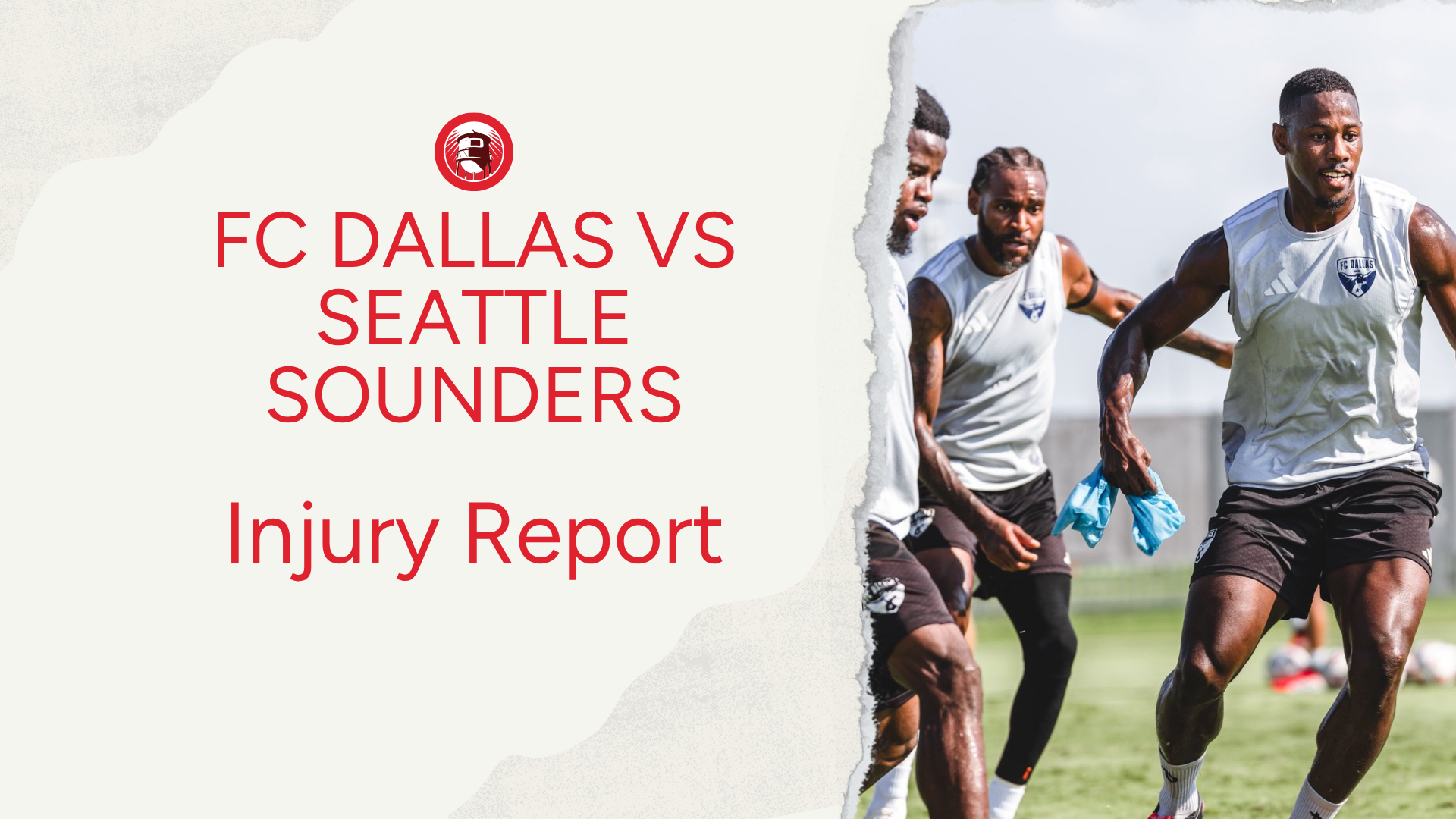 FC Dallas Injury Report vs. Seattle Sounders: Who Is In and Who Is Out?