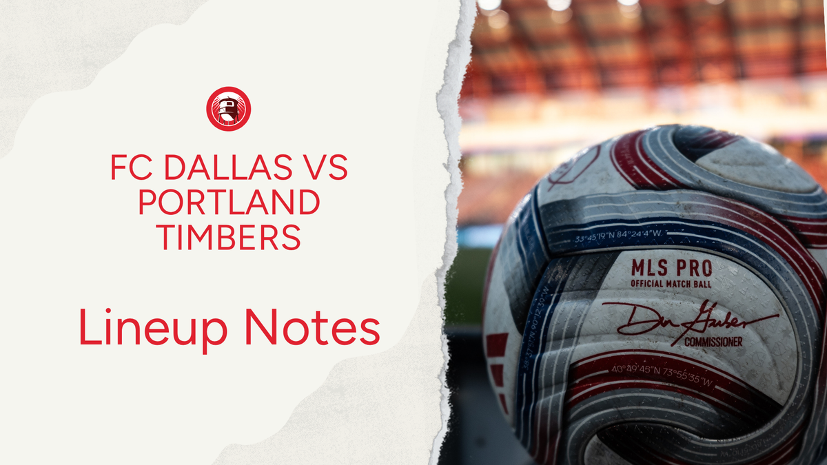 FC Dallas vs Portland Timbers: Lineup notes 📝