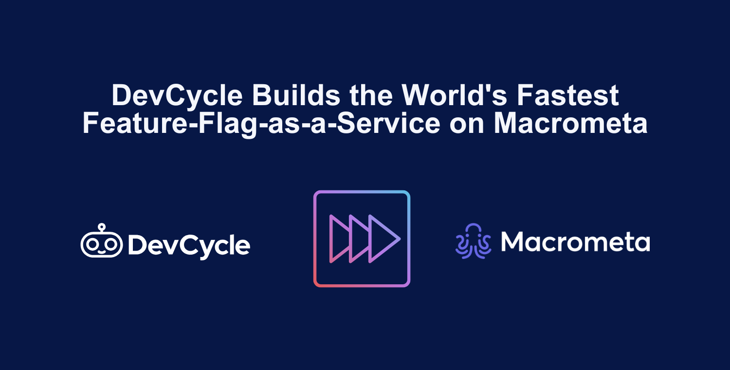 How DevCycle Built the World's Fastest Feature-Flag-as-a-Service on Macrometa