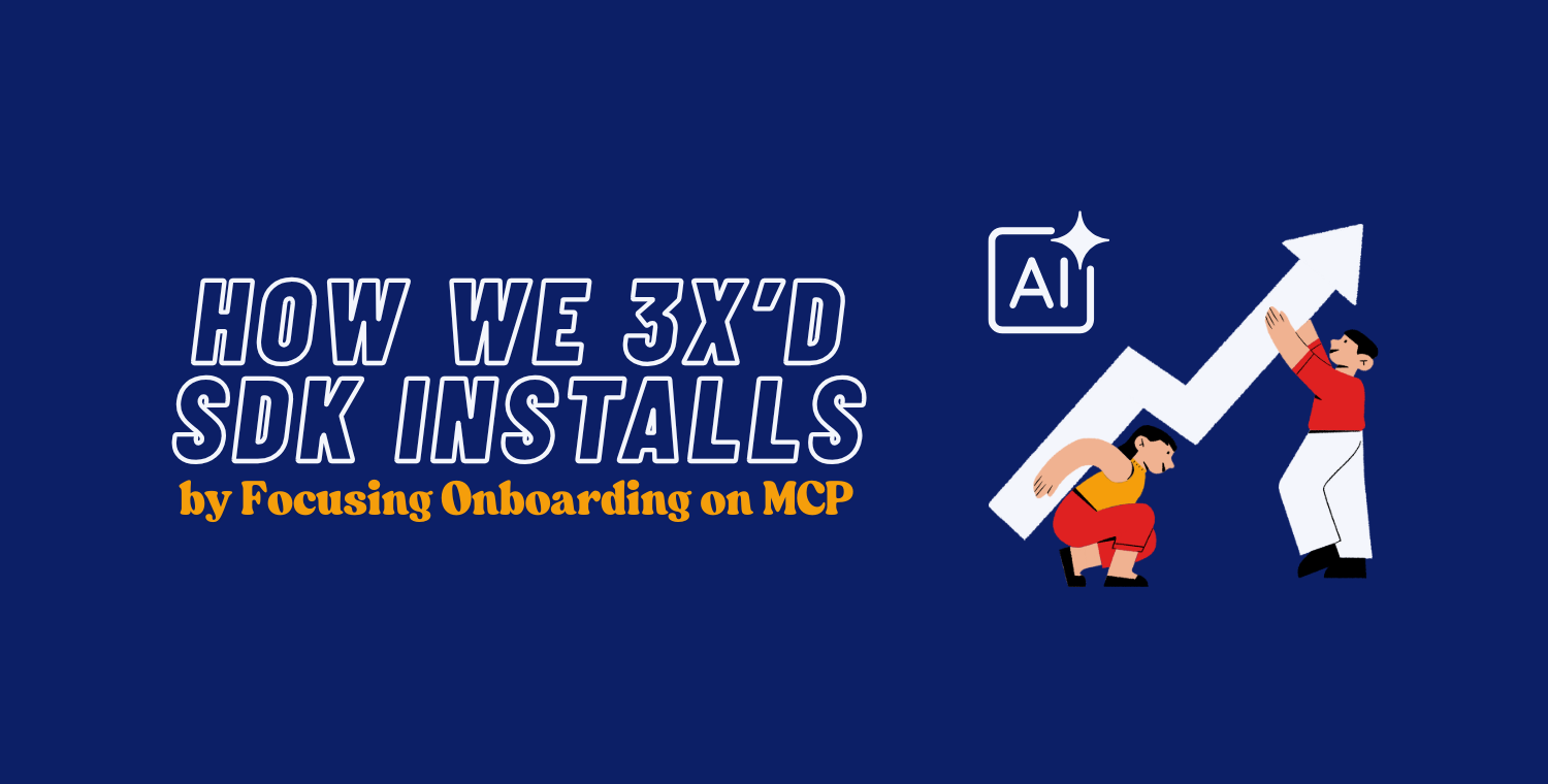 We Rebuilt Our Onboarding Around MCP: The Result, 3X SDK Installs