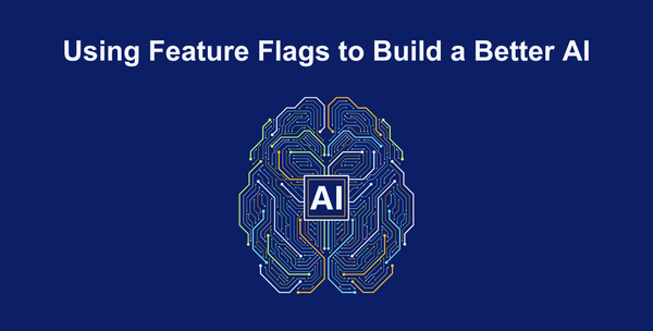 Using Feature Flags to Build a Better AI