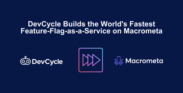 How DevCycle Built the World's Fastest Feature-Flag-as-a-Service on Macrometa