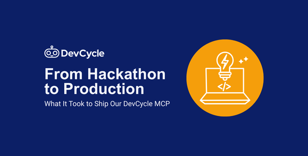 From Hackathon to Production: What It Took to Ship Our DevCycle MCP
