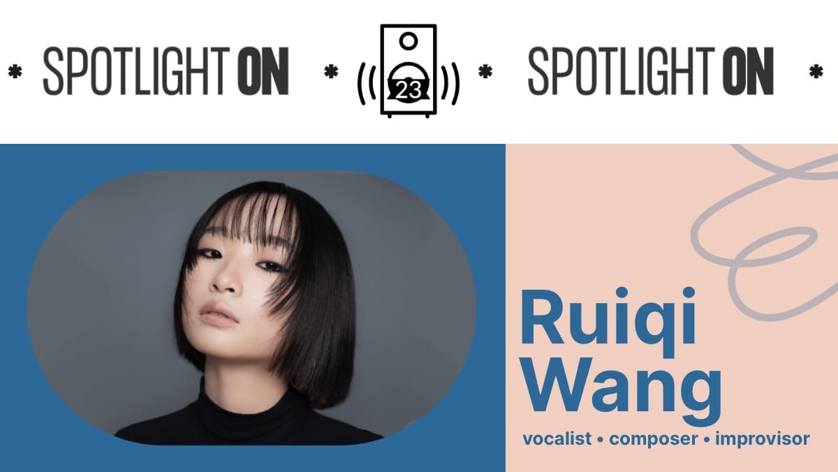 Ruiqi Wang: subduing the silence with vocal improvisation feature image