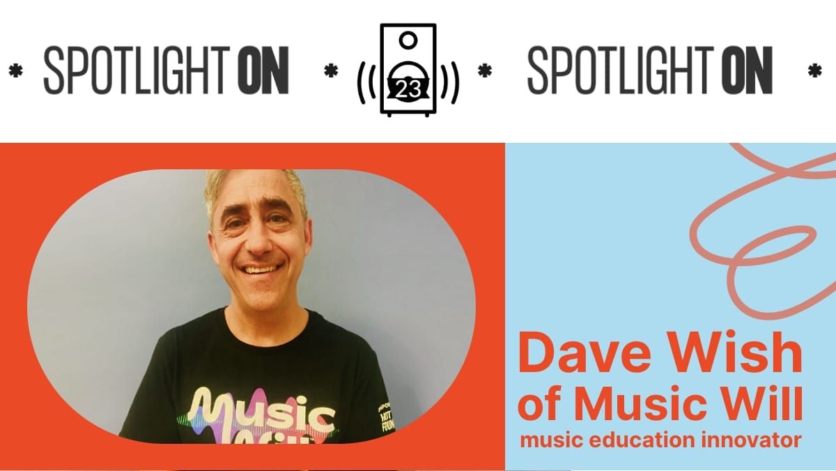 Dave Wish (Music Will): The Kids Are Alright … With Music Education - Transcript feature image