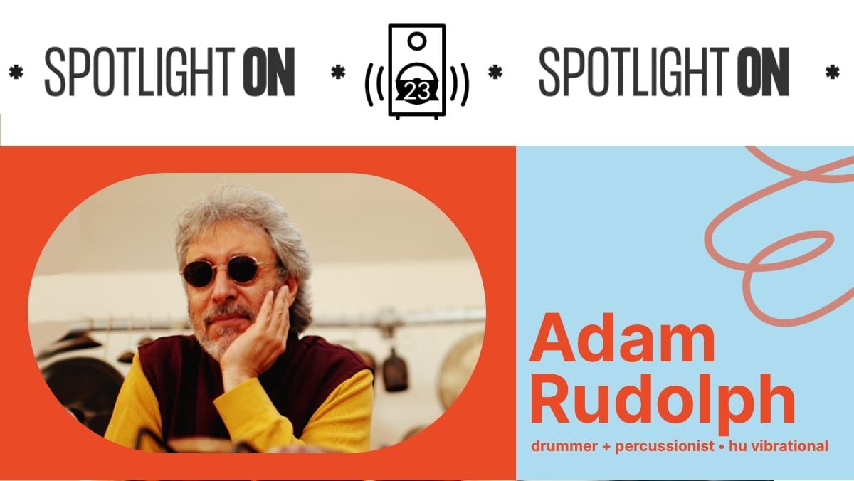 Adam Rudolph: conjuring music’s global essence - Transcript feature image