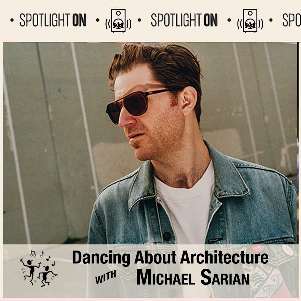 Dancing About Architecture with Michael Sarian feature image