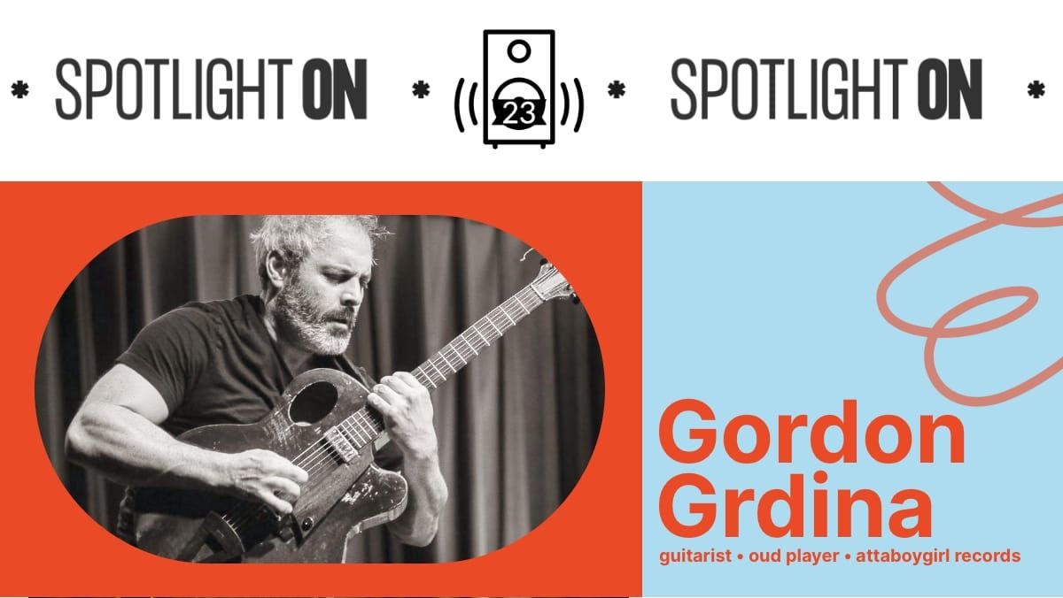 Gordon Grdina: The Spotlight On Playlist feature image