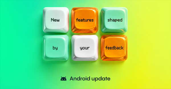 Six translucent keyboard-style keys spell "New features shaped by your feedback" above an Android update label.