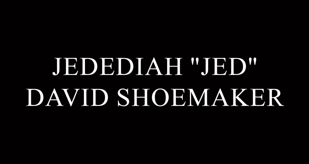 Jedediah “Jed” David Shoemaker, 48