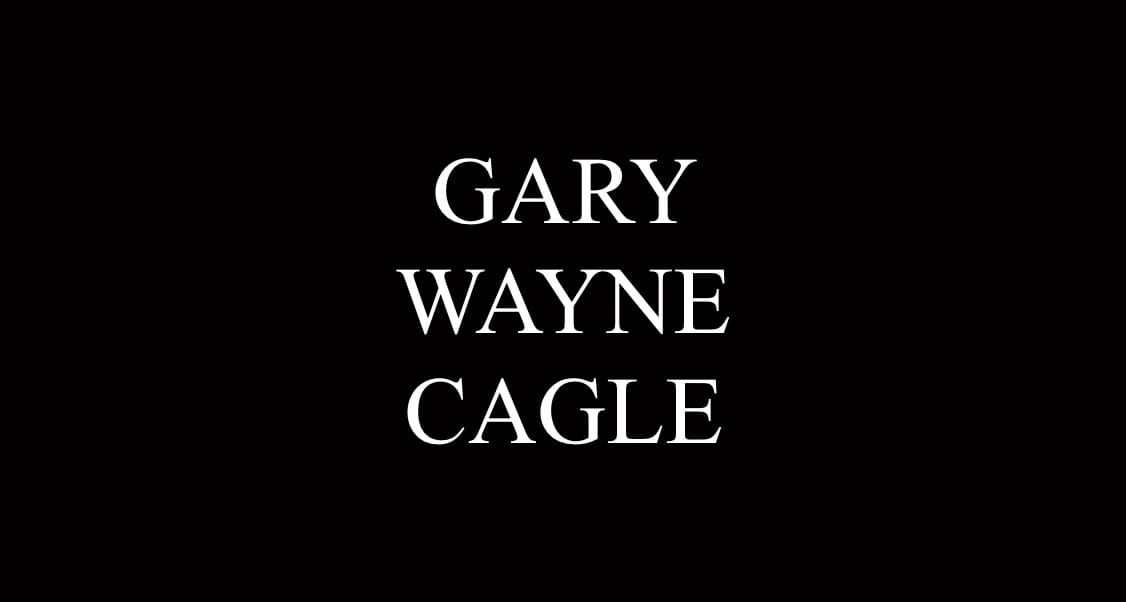 Gary Wayne Cagle, 58