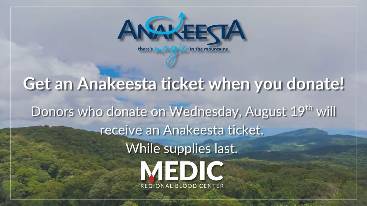 MEDIC Donors on Wednesday, August 19, 2026 Will Receive Anakeesta Ticket, While supplies last!