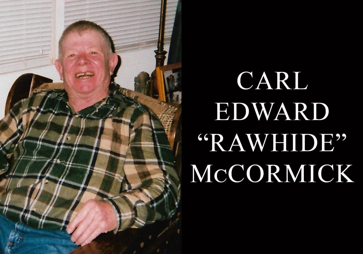 Carl Edward "Rawhide" McCormick,  78
