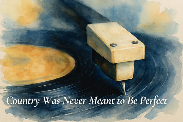 Country Was Never Meant to Be Perfect