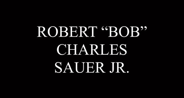 Robert “Bob” Charles Sauer, Jr., 81